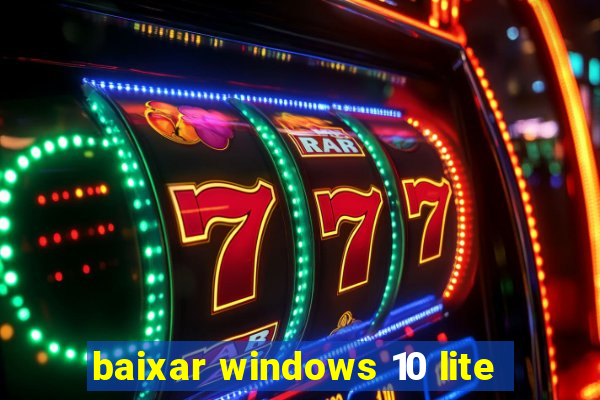 baixar windows 10 lite